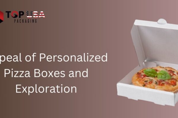 Appeal of Personalized Pizza Boxes and Exploration