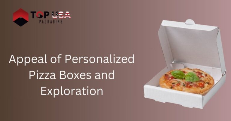 Appeal of Personalized Pizza Boxes and Exploration